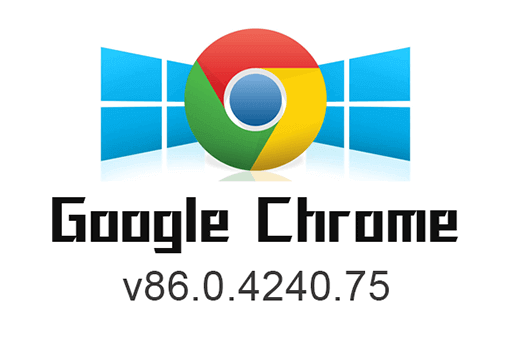 chrome v86.0.4240.75 谷歌浏览器历史老旧版本离线安装包下载 (32_64bit)
